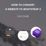 How To Convert a Website to Bootstrap 4 – Case Study