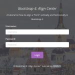 Bootstrap 4: How To Center Align a “Div” or “Form” Vertically and Horizontally