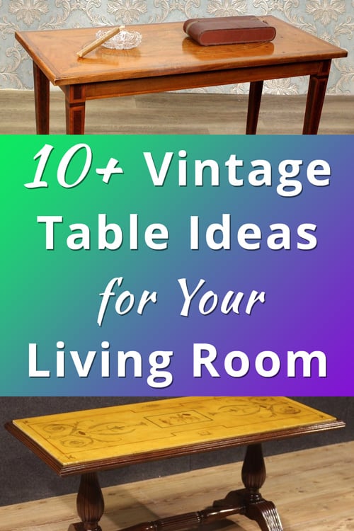 Vintage Table Ideas for Your Living Room