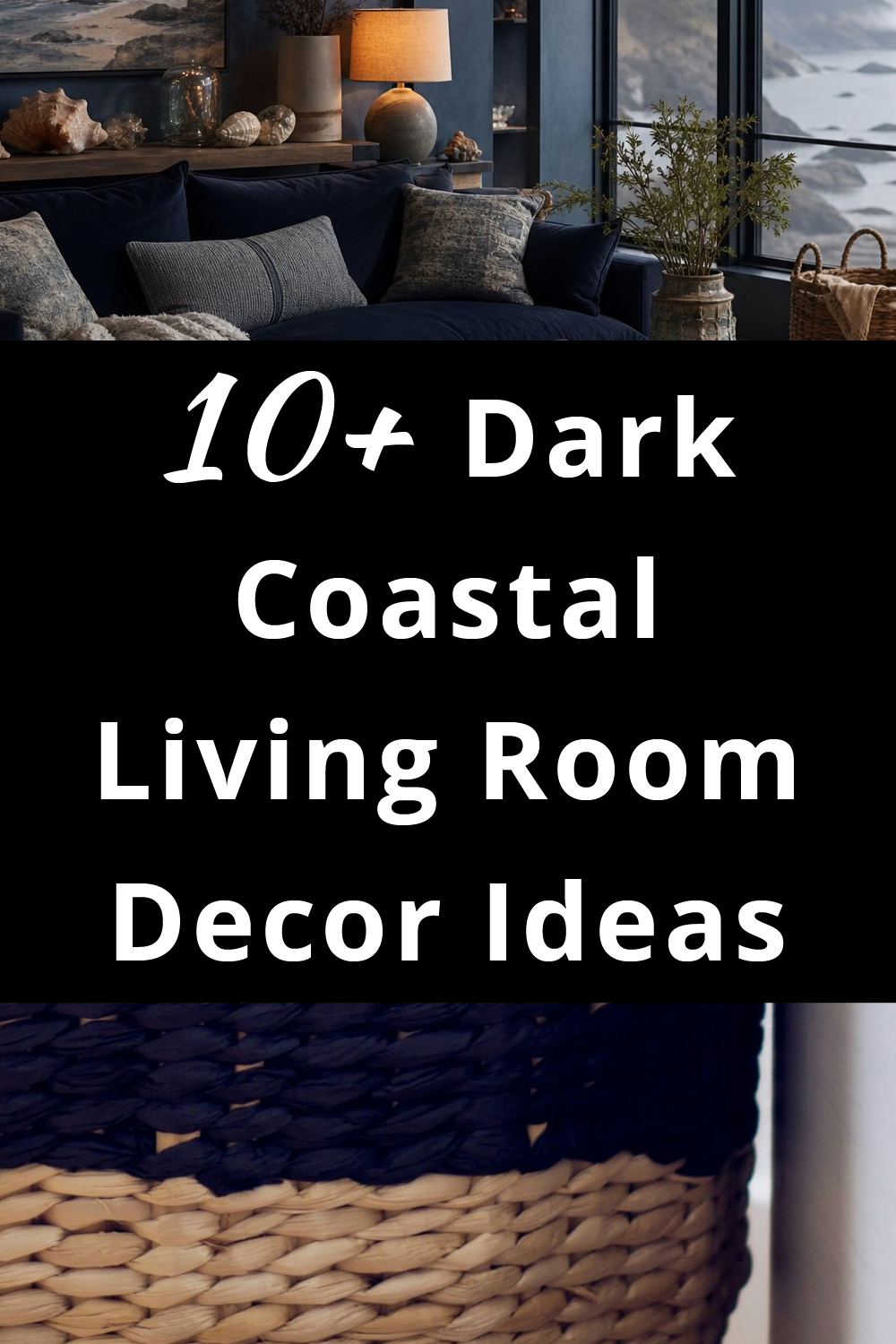 Dark Coastal Living Room Decor Ideas pin 1